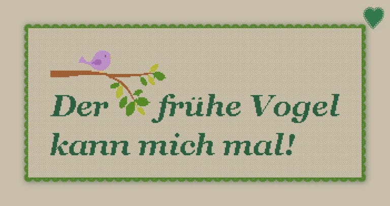 2513 Stickvorlage Der frühe Vogel kann mich mal! Yayaya.de Stickvorlage